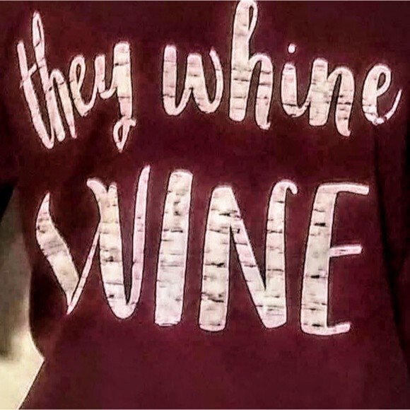 They Whine I Wine Shirt - Picture 2 of 3